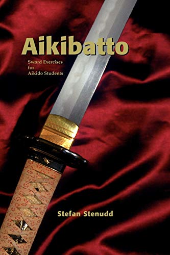 Aikibatto: Sword Exercises for Aikido Students von ARRIBA