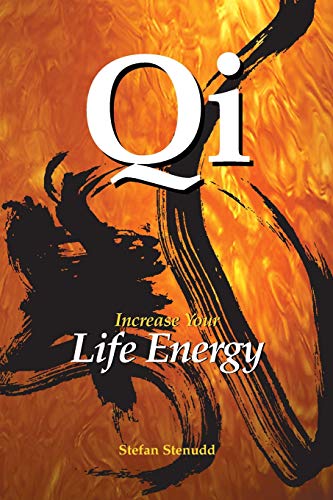 Qi: Increase Your Life Energy von CreateSpace Independent Publishing Platform