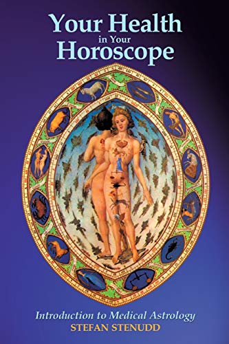 Your Health in Your Horoscope: Introduction to Medical Astrology von CreateSpace Independent Publishing Platform
