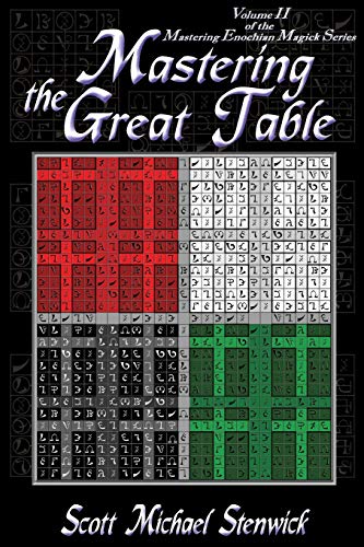 Mastering the Great Table: Volume II of the Mastering Enochian Magick Series von Pendraig Publishing