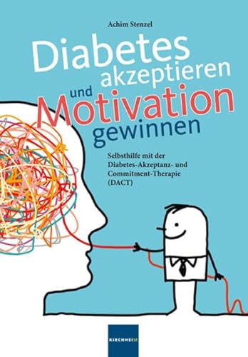 Diabetes akzeptieren und Motivation gewinnen: Selbsthilfe mit der Diabetes-Akzeptanz und Commitment-Therapie (DACT) von MedTriX
