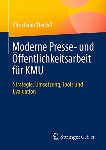 Moderne Presse- und Öffentlichkeitsarbeit für KMU: Strategie, Umsetzung, Tools und Evaluation