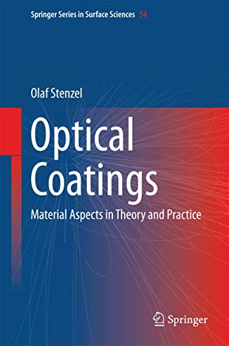 Optical Coatings: Material Aspects in Theory and Practice (Springer Series in Surface Sciences, 54, Band 54)
