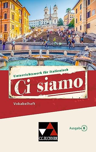 Ci siamo B / Ci siamo B Vokabelheft: Unterrichtswerk für Italienisch (Ci siamo B: Unterrichtswerk für Italienisch) von Buchner, C.C.