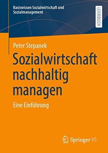 Sozialwirtschaft nachhaltig managen: Eine Einführung (Basiswissen Sozialwirtschaft und Sozialmanagement) von Springer VS