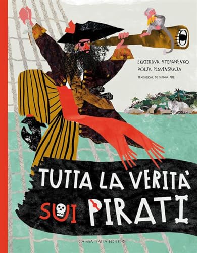 Tutta la verità sui pirati. Ediz. illustrata von Caissa Italia