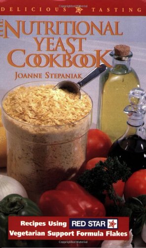 The Nutritional Yeast Cookbook: Featuring Red Star's Vegetarian Support Formula Flakes