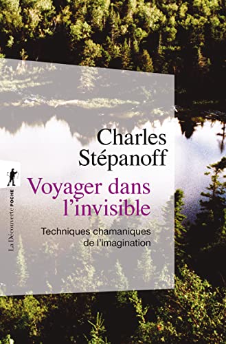 Voyager dans l'invisible - Techniques chamaniques de l'imagination von LA DECOUVERTE