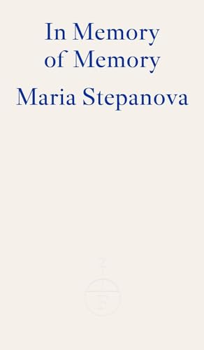 In Memory of Memory: Maria Stepanova