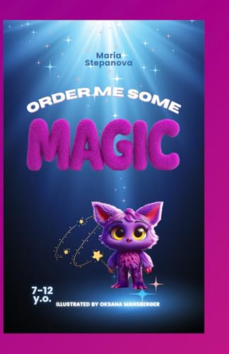ORDER ME SOME MAGIC: Fantastic story about fun creature created by accident (Vee, Band 1) von Independently published