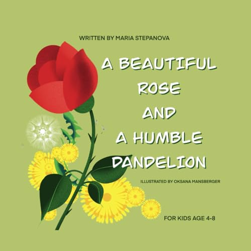 The Beautiful Rose and a Humble Dandelion: A cute story about beauty inside and outside von Independently published