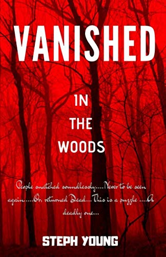 VANISHED IN THE WOODS: Missing Children, Missing Hikers, Missing in National Parks. Supernatural Abductions. Monsters. Underground Bases VANISHED IN THE WOODS: Missing Children, Missing Hikers, Missing in National Parks. Supernatural Abductions. Monsters. Underground Bases