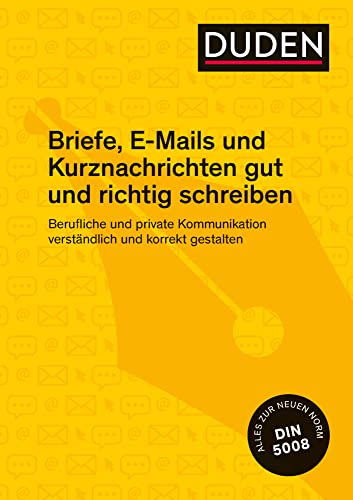 Duden Ratgeber – Briefe, E-Mails und Kurznachrichten gut und richtig schreiben: Berufliche und private Kommunikation verständlich und korrekt gestalten von Bibliograph. Instit. GmbH