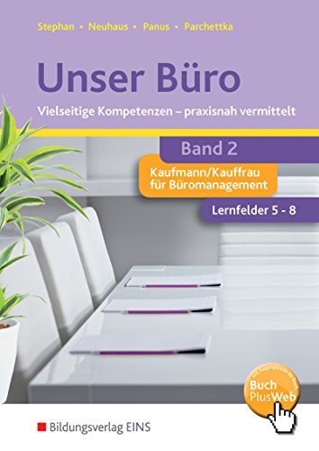 Unser Büro Vielseitige Kompetenzen - praxisnah vermittelt: Lernfelder 5-8 Schülerband