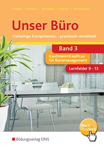 Unser Büro Vielseitige Kompetenzen - praxisnah vermittelt: Lernfelder 9-13 Schülerband