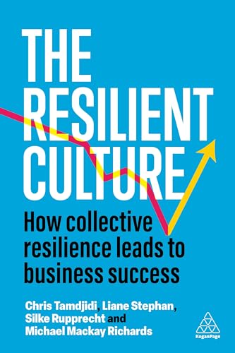 The Resilient Culture: How Collective Resilience Leads to Business Success von Kogan Page