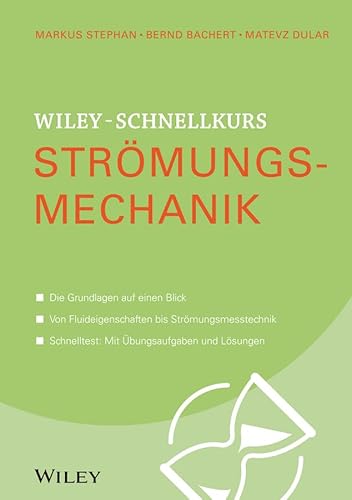 Wiley-Schnellkurs Strömungsmechanik Wiley-Schnellkurs Strömungsmechanik von Wiley