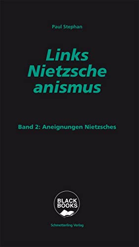 Links-Nietzscheanismus: Band 2: Aneignungen Nietzsches (black books) von Schmetterling Verlag GmbH