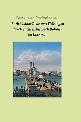 Bericht einer Reise von Thüringen durch Sachsen bis nach Böhmen im Jahr 1823 (Akten und Berichte vom sächsischen Bergbau) von tredition