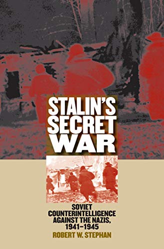 Stalin's Secret War: Soviet Counterintelligence against the Nazis, 1941-1945 (Modern War Studies)