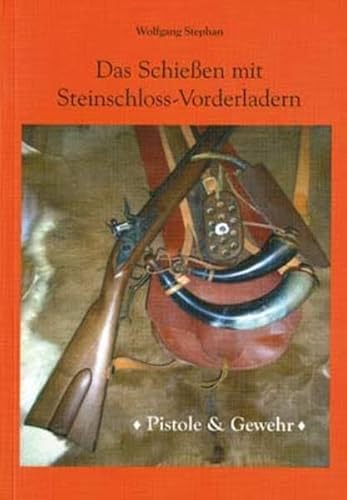 Das Schießen mit Steinschloss-Vorderladern: Pistole & Gewehr