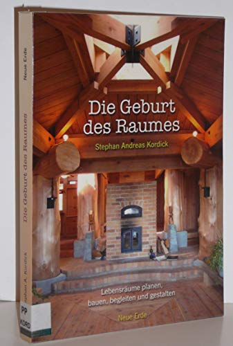 Die Geburt des Raumes: Lebensräume planen, bauen, begleiten und gestalten