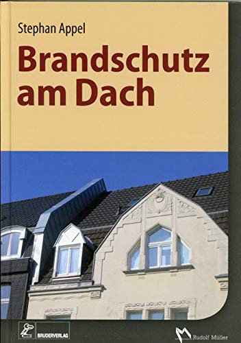 Brandschutz im Detail - Dächer: Anforderungen - Planung - Ausführung