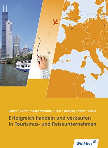 Erfolgreich handeln und verkaufen in Tourismus- und Reiseunternehmen: Schülerband (Tourismus und Reisen, Band 1)