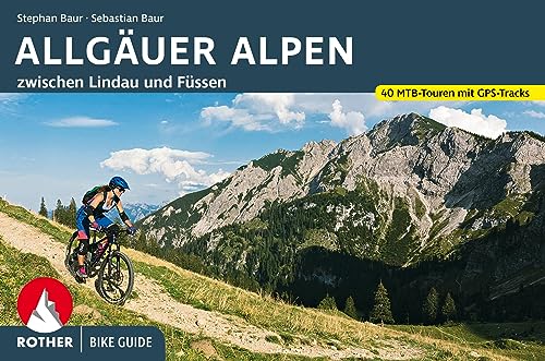 Bike Guide Allgäuer Alpen: 40 Mountainbike-Touren zwischen Lindau und Füssen. Mit GPS-Tracks (Rother Bike Guide) von Bergverlag Rother