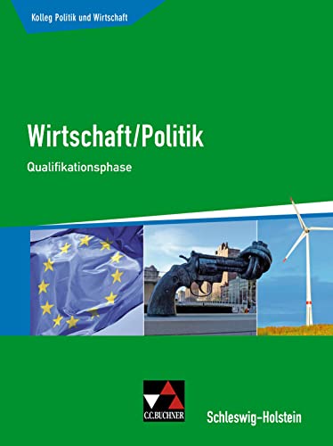 Kolleg Politik und Wirtschaft – Schleswig-Holstein / Kolleg Politik und Wirtschaft S-H Qualifikationsph: Wirtschaft/Politik für die Oberstufe (Kolleg ... Wirtschaft/Politik für die Oberstufe) von Buchner, C.C. Verlag