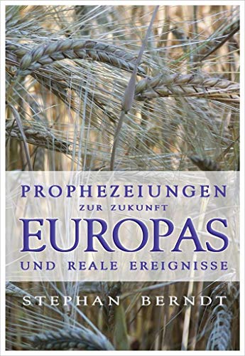 Prophezeiungen zur Zukunft Europas und reale Ereignisse von Reichel Verlag