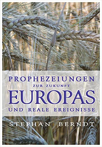 Prophezeiungen zur Zukunft Europas und reale Ereignisse von Reichel Verlag