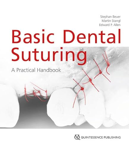 Basic Dental Suturing: A Practical Handbook von Quintessence Publishing