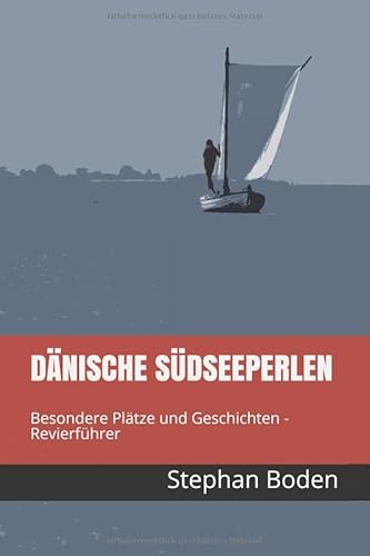 Dänische Südseeperlen: Besondere Plätze und Geschichten (Segel-Revierführer, Band 1) von Independently published