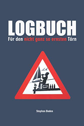 LOGBUCH: Für den nicht ganz so ernsten Törn von Independently published