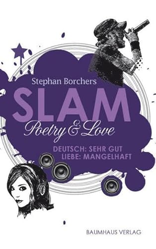 Slam - Poetry & Love: Deutsch: Sehr gut - Liebe: Mangelhaft