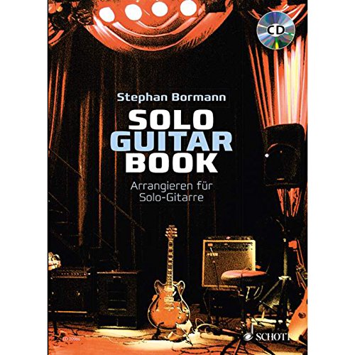 Solo Guitar Book: Arrangieren für Solo-Gitarre. Gitarre. Lehrbuch.