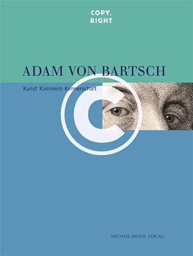 Adam von Bartsch Copy.Right Kunst Kommerz Kennerschaft von Michael Imhof Verlag