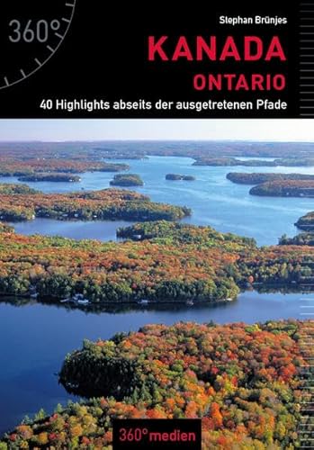 Kanada - Ontario: 40 Highlights abseits der ausgetretenen Pfade von 360 grad medien