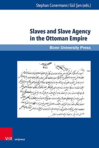 Slaves and Slave Agency in the Ottoman Empire (Ottoman Studies / Osmanistische Studien.)