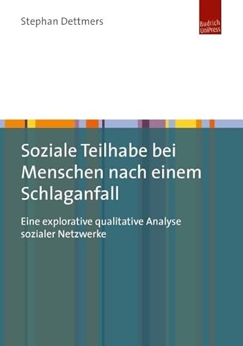 Soziale Teilhabe bei Menschen nach einem Schlaganfall: Eine explorative qualitative Analyse sozialer Netzwerke von Budrich