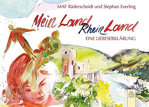 Mein Land - Rheinland: Eine Liebeserklärung (Liebeserklärungen)