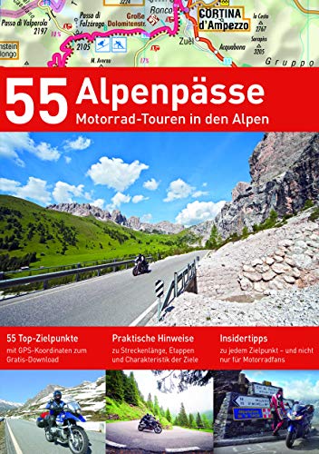 55 ALPENPÄSSE: 55 Motorradtouren in den Alpen (Alpentourer Tourguide) von MoTourMedia