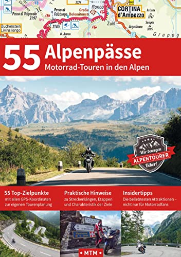 55 ALPENPÄSSE: 55 Motorradtouren in den Alpen (TOURGUIDE: Motorrad-Reisebücher zu Europas schönsten Zielen)