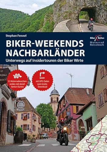 Motorrad Reiseführer Biker Weekends Nachbarländer: Unterwegs auf den Insidertouren der Biker-Wirte