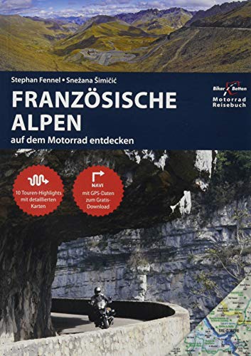 Französische Alpen Auf dem Motorrad entdecken: BikerBetten Motorradreisebuch