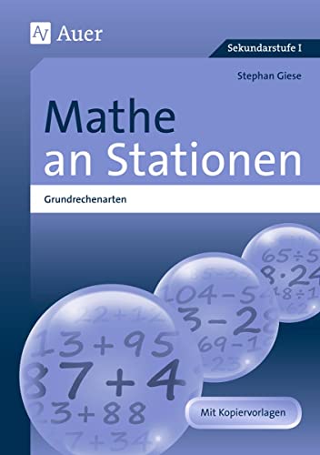 Mathe an Stationen Spezial Grundrechenarten 5-6: Übungsmaterial zu den Kernthemen der Bildungsstandards 5/6 (5. und 6. Klasse) (Stationentraining Sek. Mathematik) von Auer Verlag i.d.AAP LW