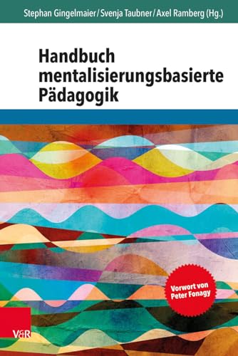 Handbuch mentalisierungsbasierte Pädagogik: Vorwort von Peter Fonagy von Vandenhoeck + Ruprecht