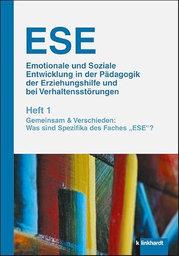 ESE Emotionale und Soziale Entwicklung in der Pädagogik der Erziehungshilfe und bei Verhaltensstörungen 1. Jahrgang (2019). Heft 1: Gemeinsam & ... Was sind Spezifika des Faches „ESE“?