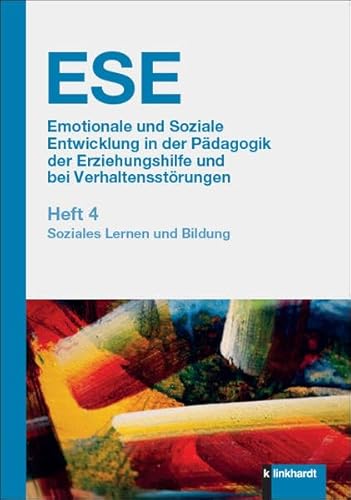 ESE Emotionale und Soziale Entwicklung in der Pädagogik der Erziehungshilfe und bei Verhaltensstörungen. Heft 4: Soziales Lernen und Bildung ESE Emotionale und Soziale Entwicklung in der Pädagogik der Erziehungshilfe und bei Verhaltensstörungen. Heft 4: Soziales Lernen und Bildung
